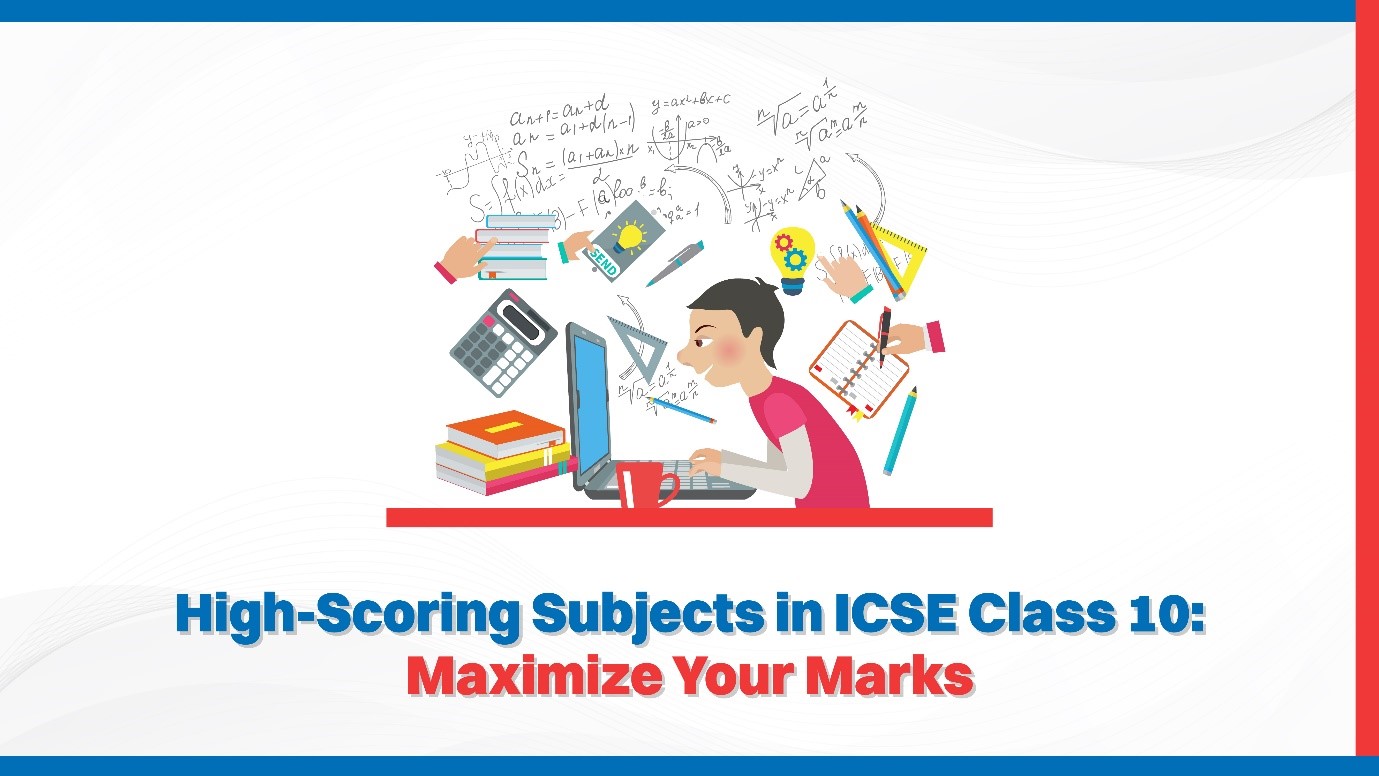 High-Scoring Subjects in ICSE Class 10 Maximize Your Marks.jpg